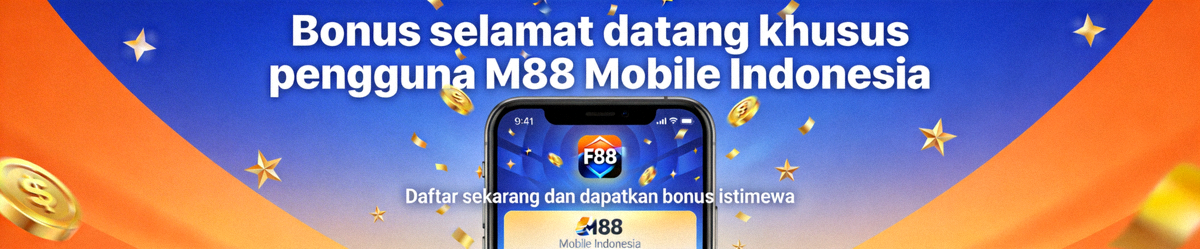 Bonus selamat datang khusus pengguna M88 Mobile Indonesia
