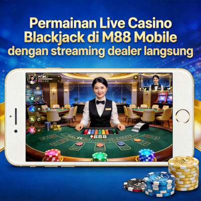 Permainan Live Casino Blackjack di M88 Mobile dengan streaming dealer langsung
