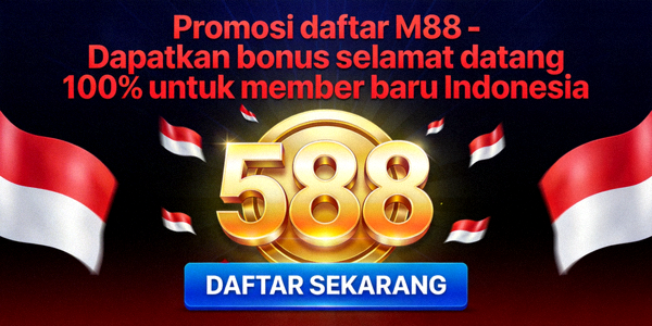 Promosi daftar M88 - Dapatkan bonus selamat datang 100% untuk member baru Indonesia